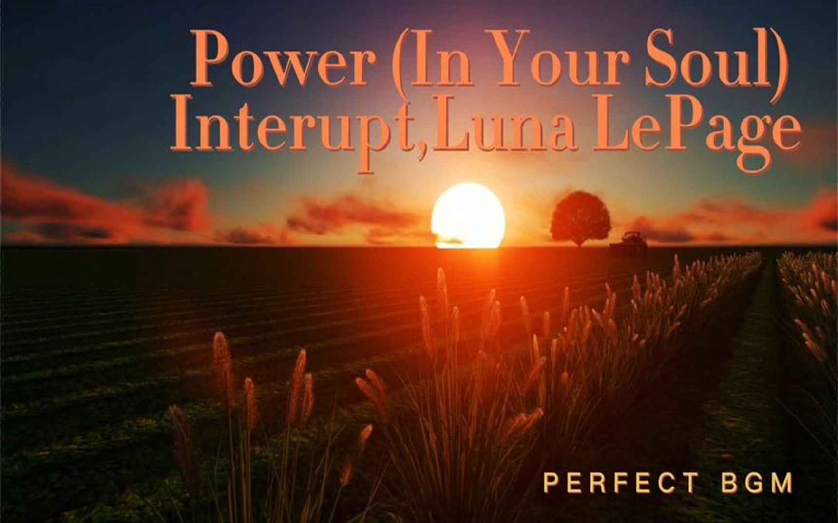 [图]2022超火英文歌BGM《Power In Your Soul 》InteruptLunaLePage