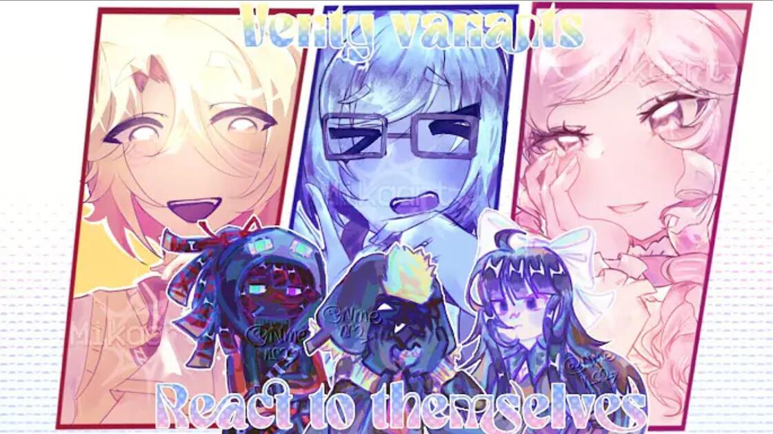 repost-verity-variants-react-to-themselves-bilibili