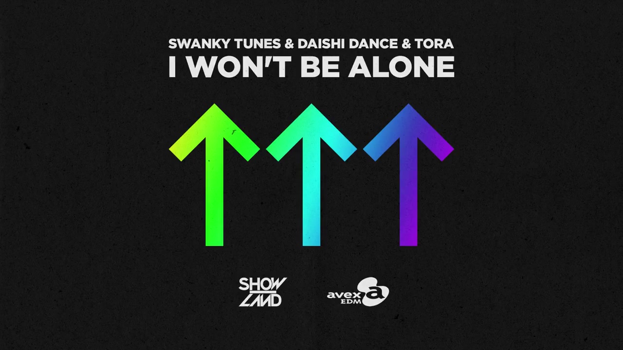 [图]I Won't Be Alone-Swanky Tunes & Daishi Dance & Tora