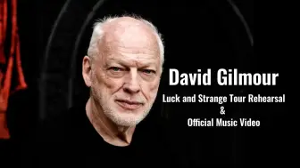 Download Video: David Gilmour - Luck and Strange Tour Rehearsal & Official Music Video 中英字幕