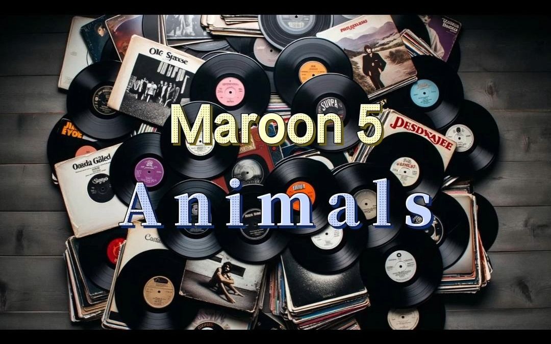 maroon 5-animals #经典英文歌曲