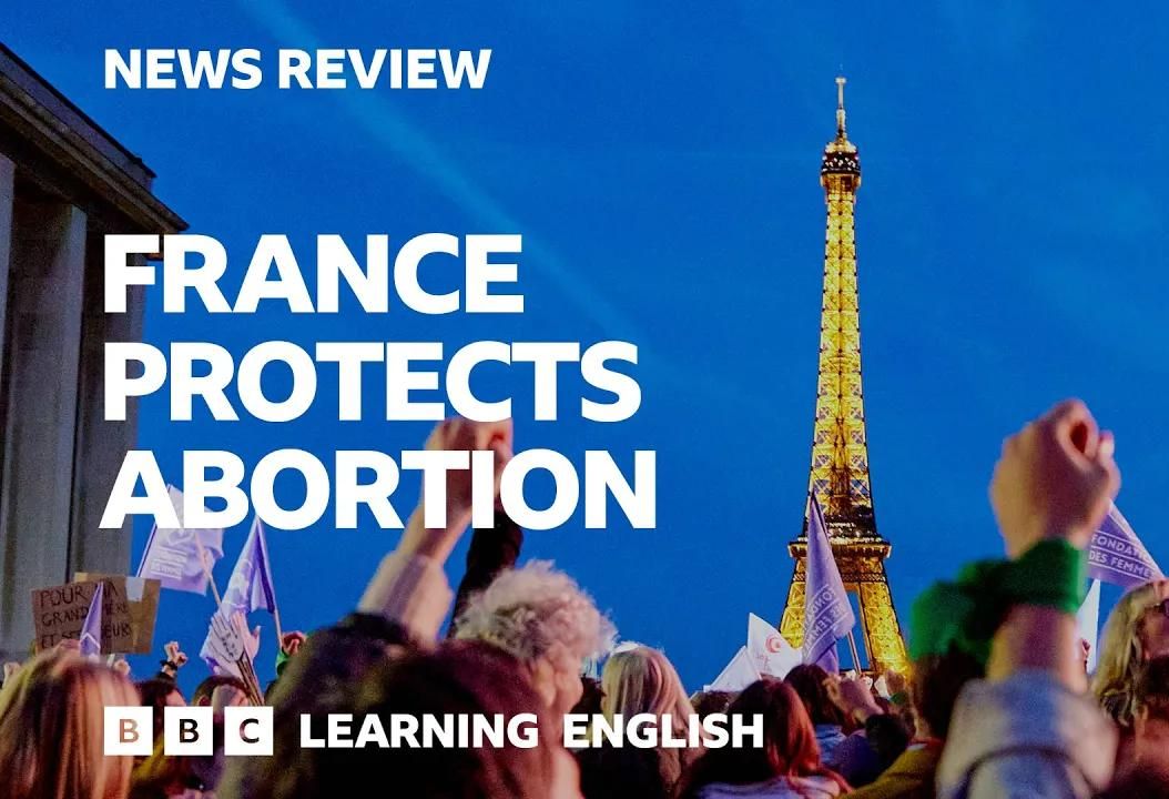 [图]BBC Learning English｜France protects abortion: BBC News Review｜全英文 考研/托福雅思