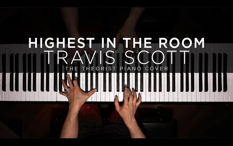 [图][钢琴]Travis Scott - HIGHEST IN THE ROOM（Cover byThe Theorist）