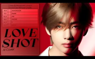 Video herunterladen: 【AI COVER】BTS—EXO《Love Shot》