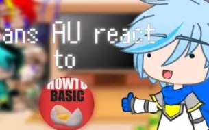 Download Video: []Sans AU react to How To Basic[]My au[]Cringe[]•[Creator_Maya]•