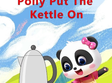 英文早教儿歌—polly put the kettle on哔哩哔哩bilibili