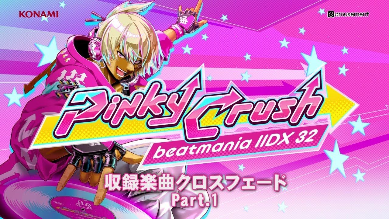 【搬运】「beatmania IIDX 32 PInky Crush」收录新曲Crossfade Part.1