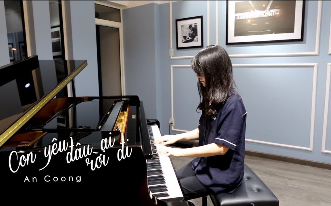 [图]【爱，如何接近 PIANO-An Coong】CÒN YÊU, ĐÂU AI RỜI ĐI - ĐỨC PHÚC