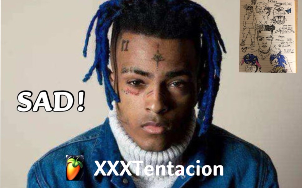 重制sad还原xxxtentacion的sad