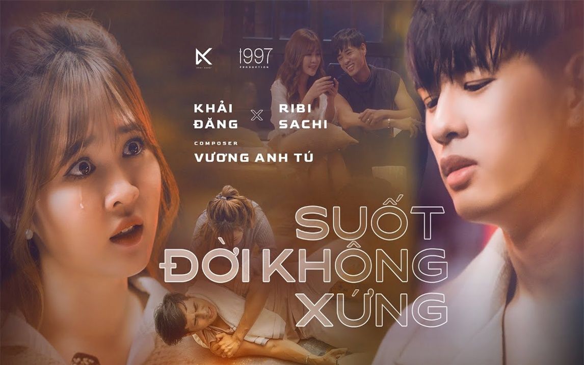 [图]SUỐT ĐỜI KHÔNG XỨNG - KHẢI ĐĂNG x VƯƠNG ANH TÚ x RIBI SACHI