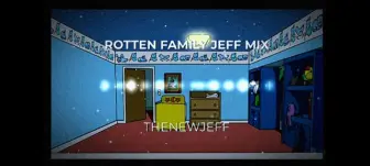 Tải video: Rotten Family Jeff MIX