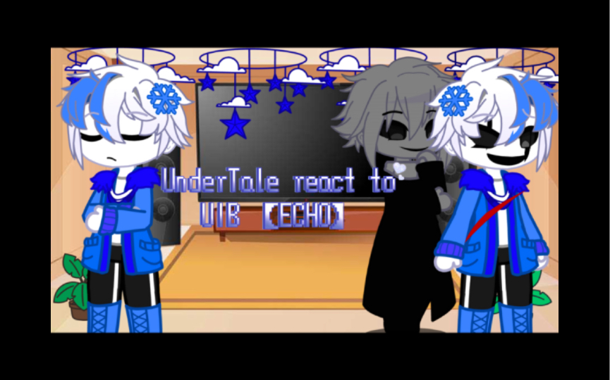 [图]UnderTale react to UIB【ECHO】