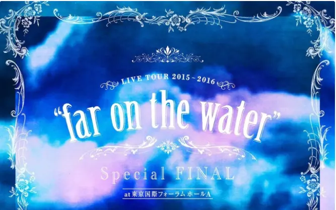 Kalafina】 LIVE TOUR 2015~2016 far on the water Special Final at