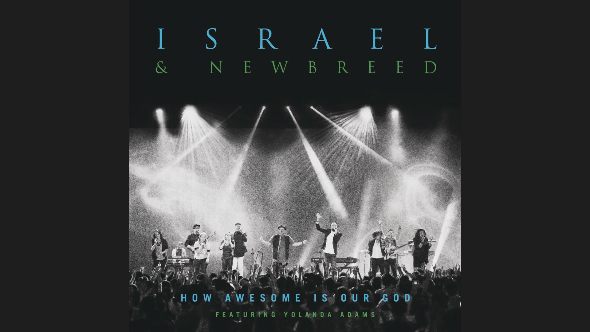 [图]How Awesome Is Our God (Psuedo Video) - Israel & New Breed&Yolanda Adams