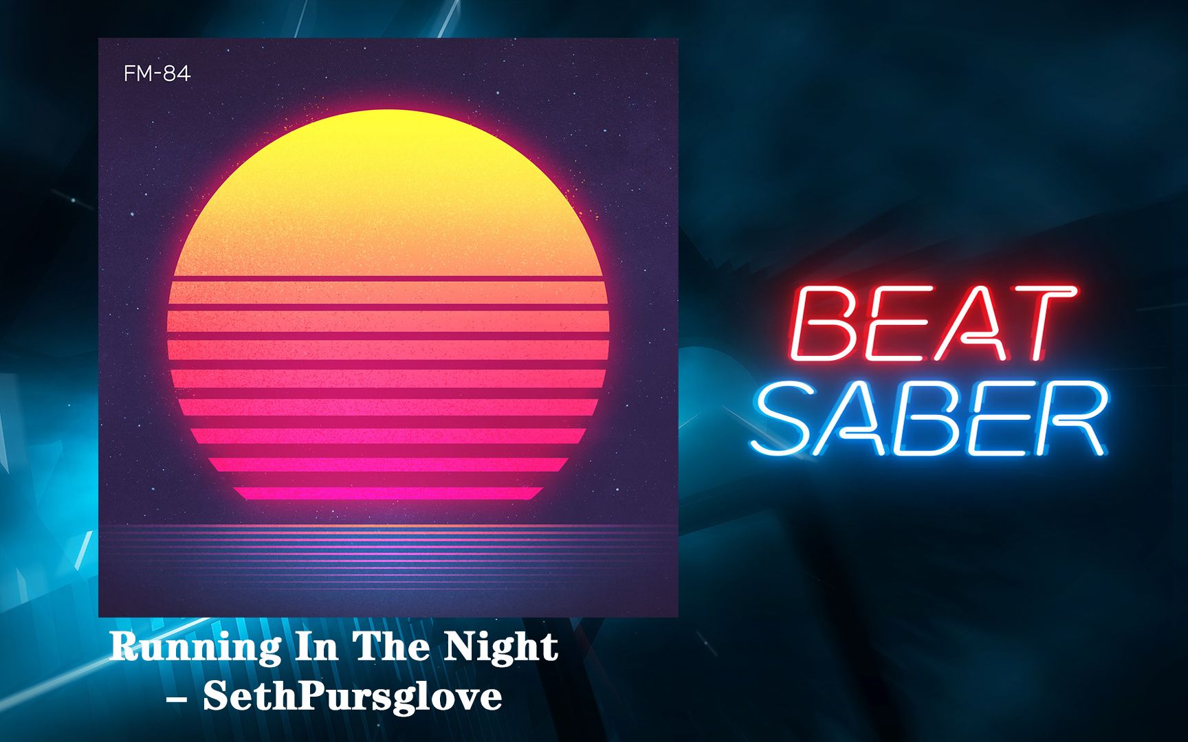 [图]【Beat Saber】Running In The Night - SethPursglove