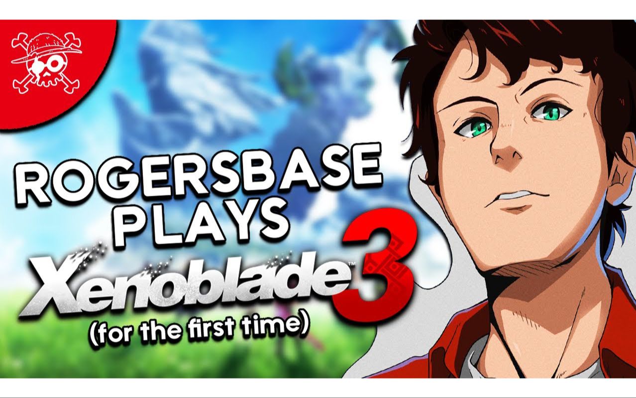 [图]【搬运】RogersBase玩《异度神剑3》| RogersBase Plays XENOBLADE 3