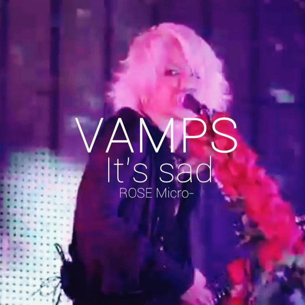 VAMPS】【经典玫瑰立麦】It's sad (Live 2010, Beauty and the Beast 