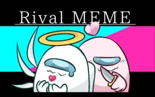 Tải video: （原作者Muiro）Rival MEME｜Among us Animation meme