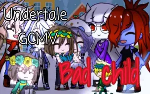 Download Video: Undertale gcmv丨BAD CHILD丨呃...有中文