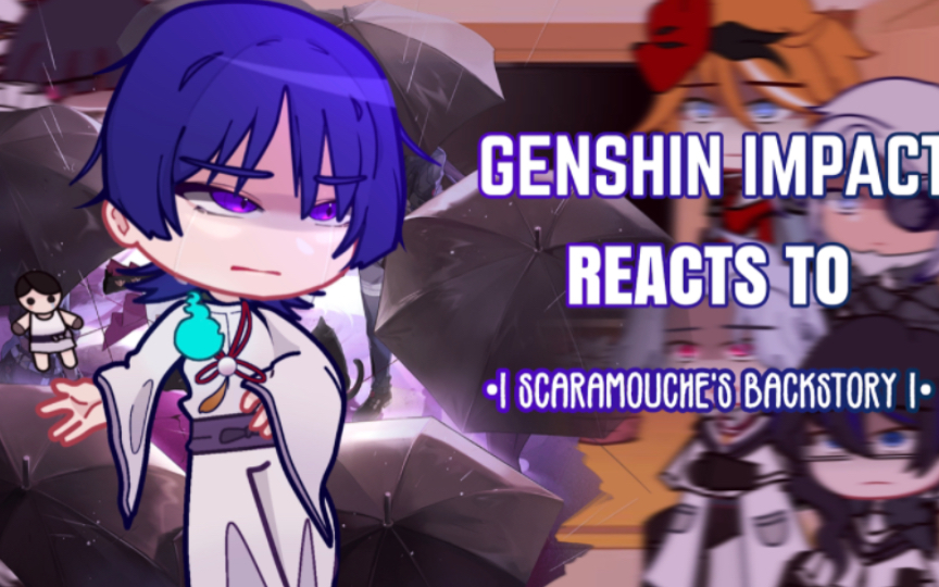 [图]Genshin lmpact Reacts To Scaramouche backstory ‖ Genshin lmpact