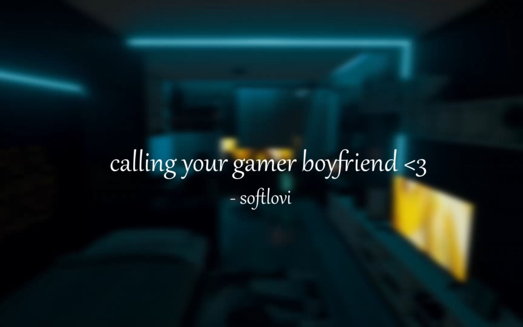 [图]【自用/Softlovi】Calling Your Gamer Boyfriend - just listen to me, okay my love?