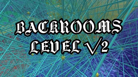 Level √2 - The Backrooms