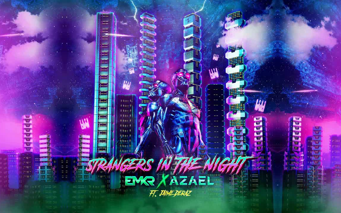 [图]【MV】EMKR x Azael ft. Jaime Deraz - Strangers In The Night