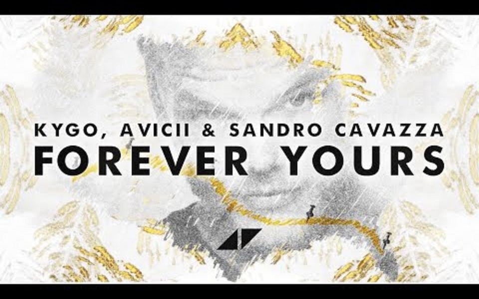 [图][双字] Kygo, Avicii - Forever Yours ft. Sandro Cavazza @小邓字幕组