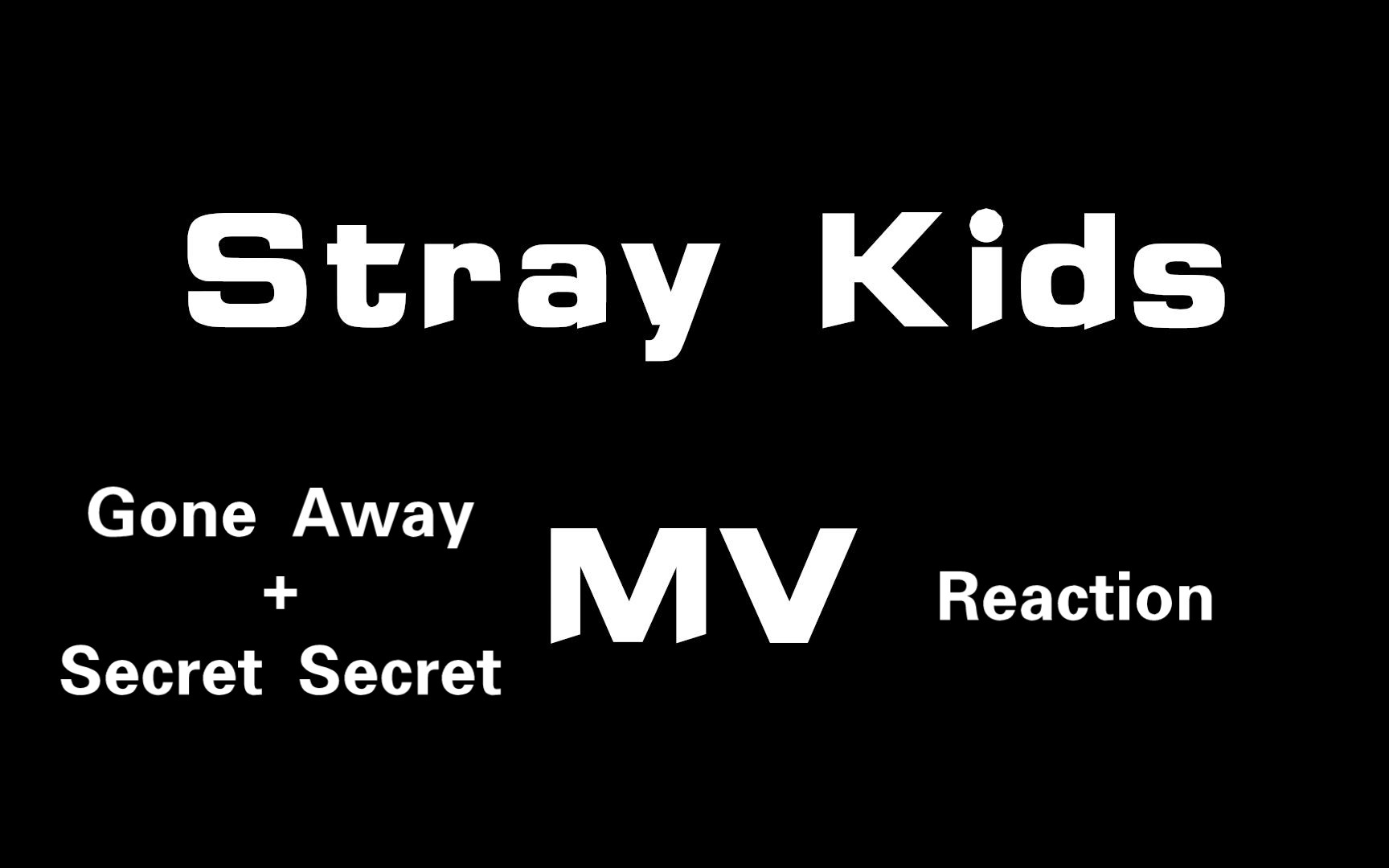 [图]【Reaction】【建议带耳机观看】Stray Kids—Gone Away+Secret Secret M/V 青春疼痛文学 昇玟的唱法真的很像韩剧OST