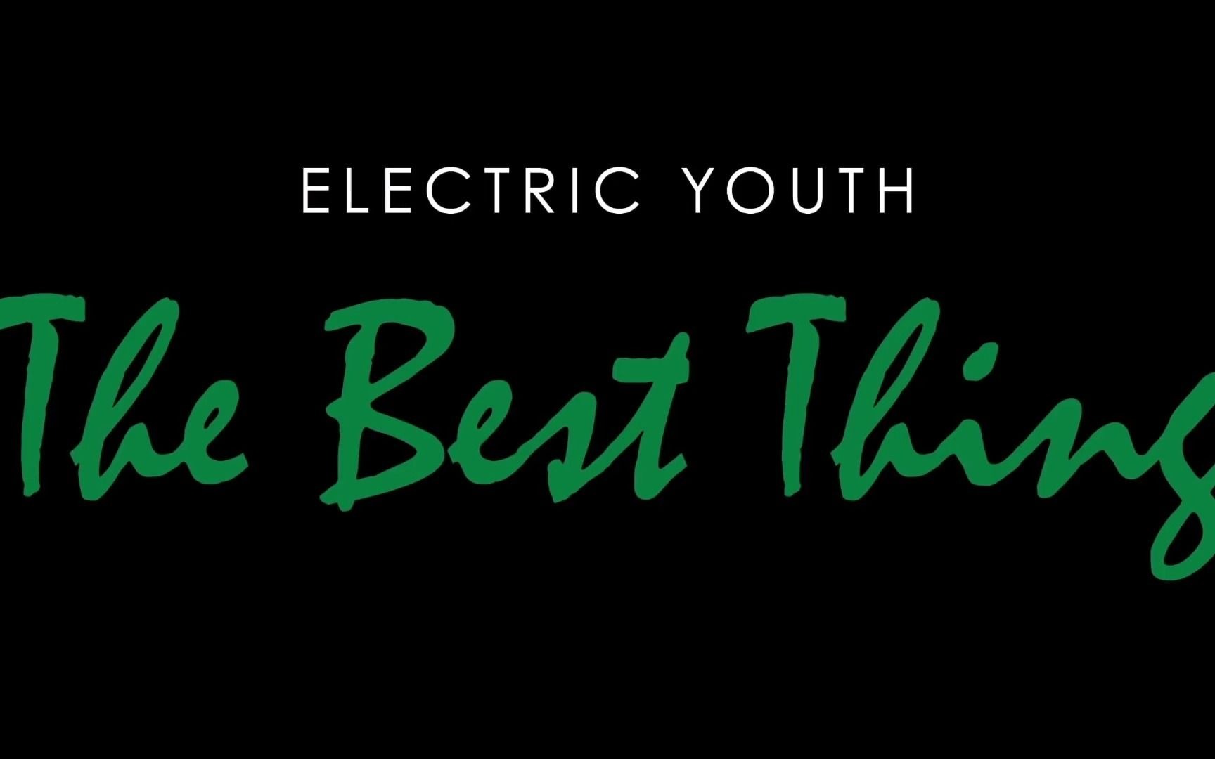 [图]※双语字幕※ Electric Youth - The Best Thing