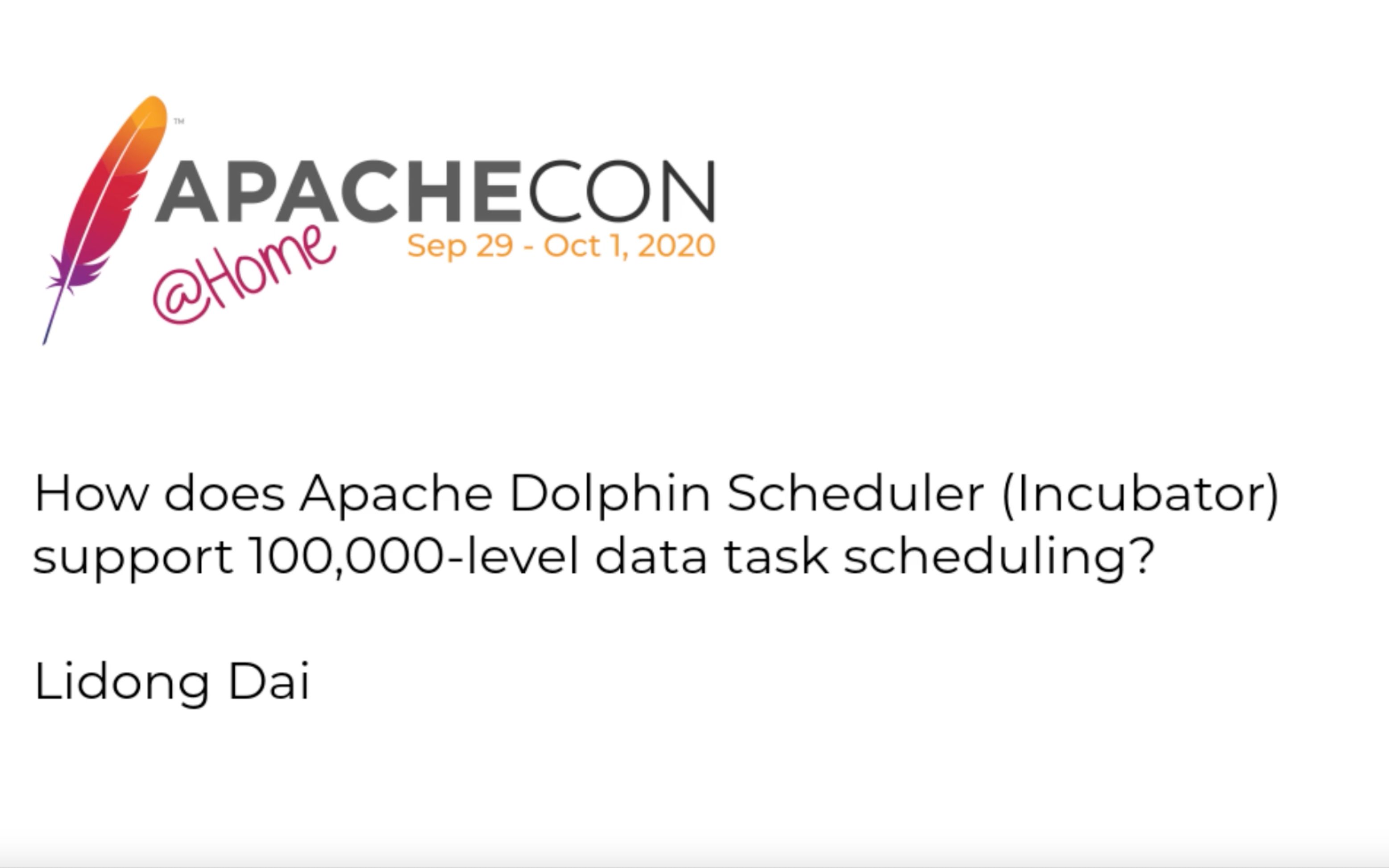 [图]ApacheCon@Home 2020 中文主题-代立冬 Apache DolphinScheduler(Incubator)是如何支撑数十万级数据任务调度的