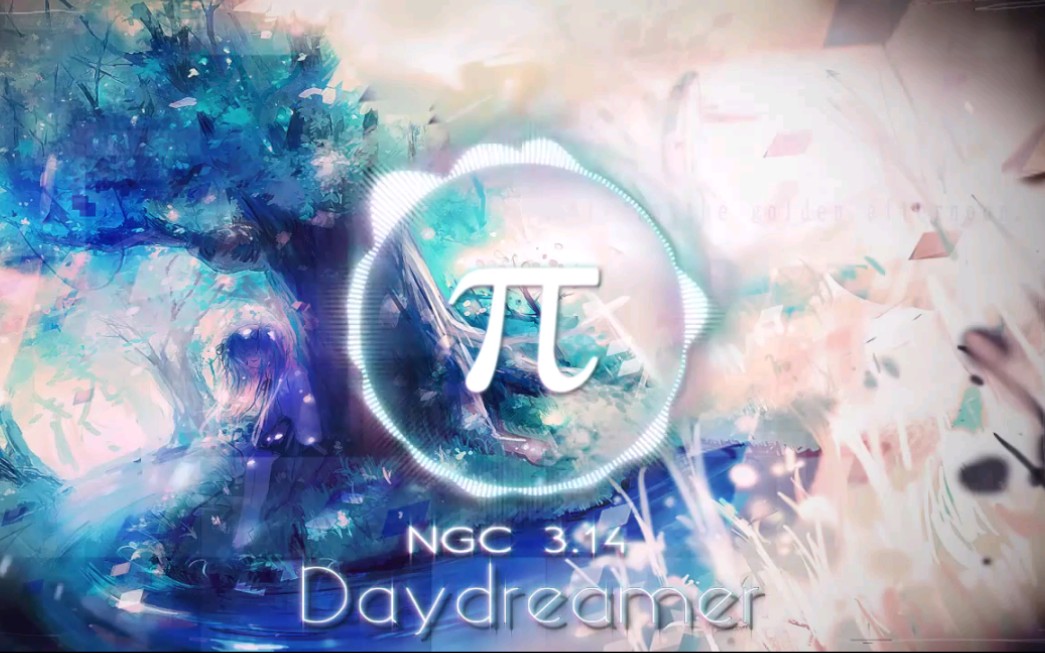 [图]【NGC 3.14】Daydreamer (Official original PV)