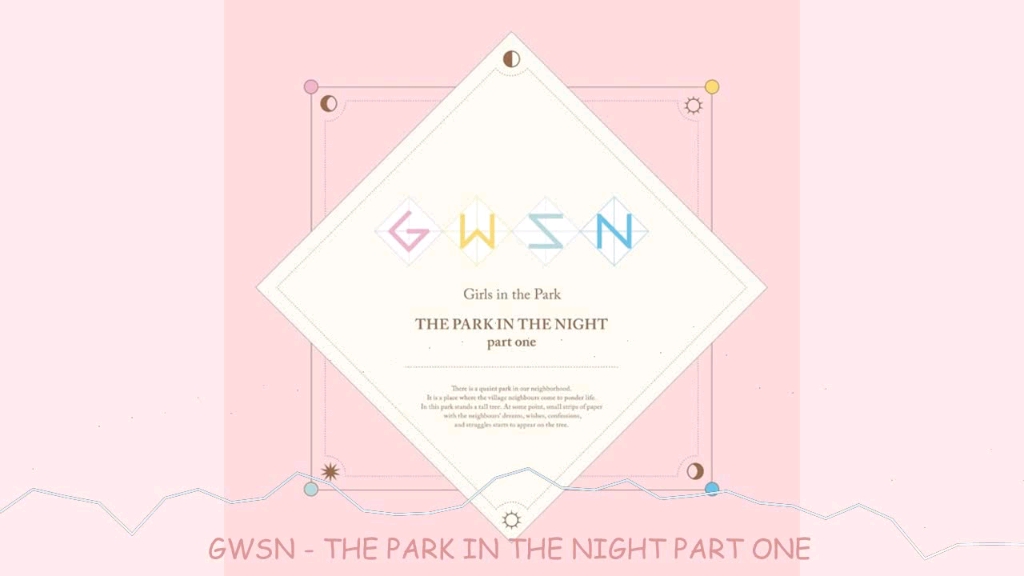 [图]GWSN公园少女/ THE PARK IN THE NIGHT Part one/收集月亮的碎片，“Puzzle Moon”我想要满月♥变成月亮♥