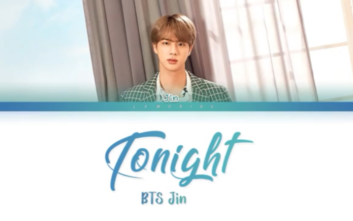 【防弹少年团 金硕珍】BTS Jin  Tonight(这夜) 多国语歌词 [Color Coded Lyrics/Han/Rom/Eng/韩语]哔哩哔哩bilibili