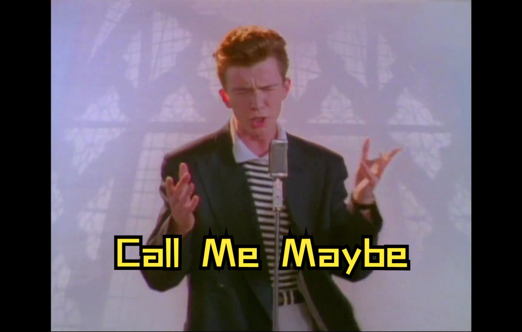 rick astley call me maybe(你信吗嘻嘻嘻)