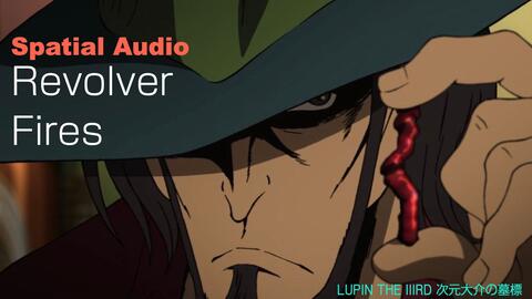 空间环绕 Revolver Fires 鲁邦三世 次元大介的墓碑 戴耳机欣赏 哔哩哔哩 Bilibili 空间环绕 Revolver Fires 鲁邦三世 次元大介的墓碑 戴耳机欣赏 哔哩哔哩 Bilibili