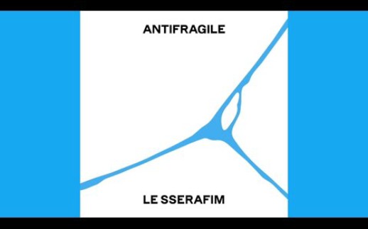 [图]LE SSERAFIM - ANTIFRAGILE (Blue Flame ver.) | Remix