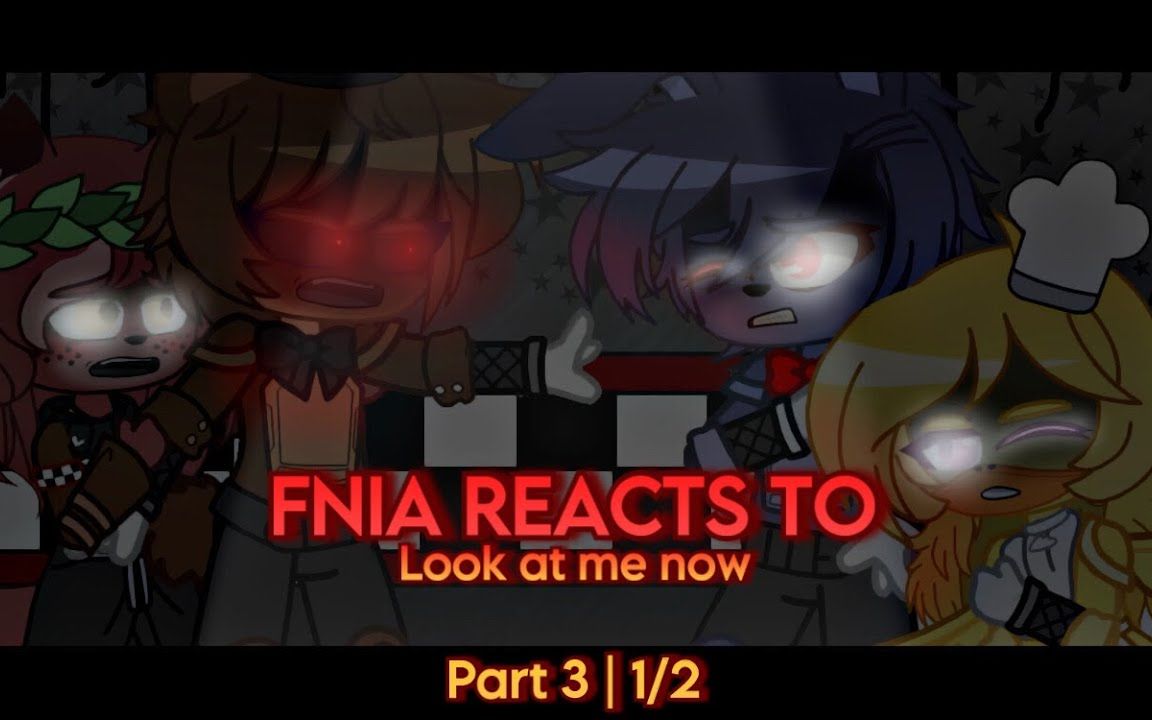 [图]【FNAF】fnia角色看“Look at me now”FNIA reacts to “Look at me now” | PT. 3 | 1/2