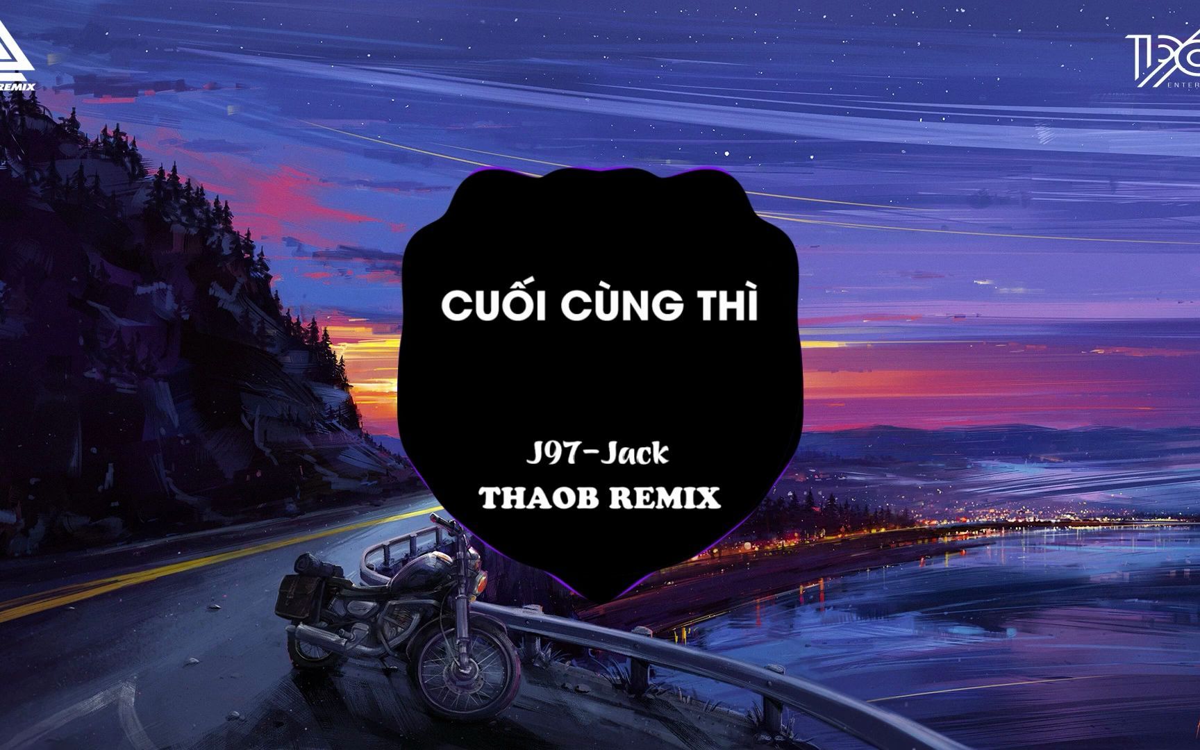 [图]Cuối Cùng Thì Remix ( THAOB REMIX ) J97 - Jack - Nhạc Remix Hot Tik Tok - Nhạc T