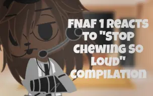 Download Video: 【FNAF】1代玩具看“Stop Chewing So Loud”FNAF 1 reacts to 