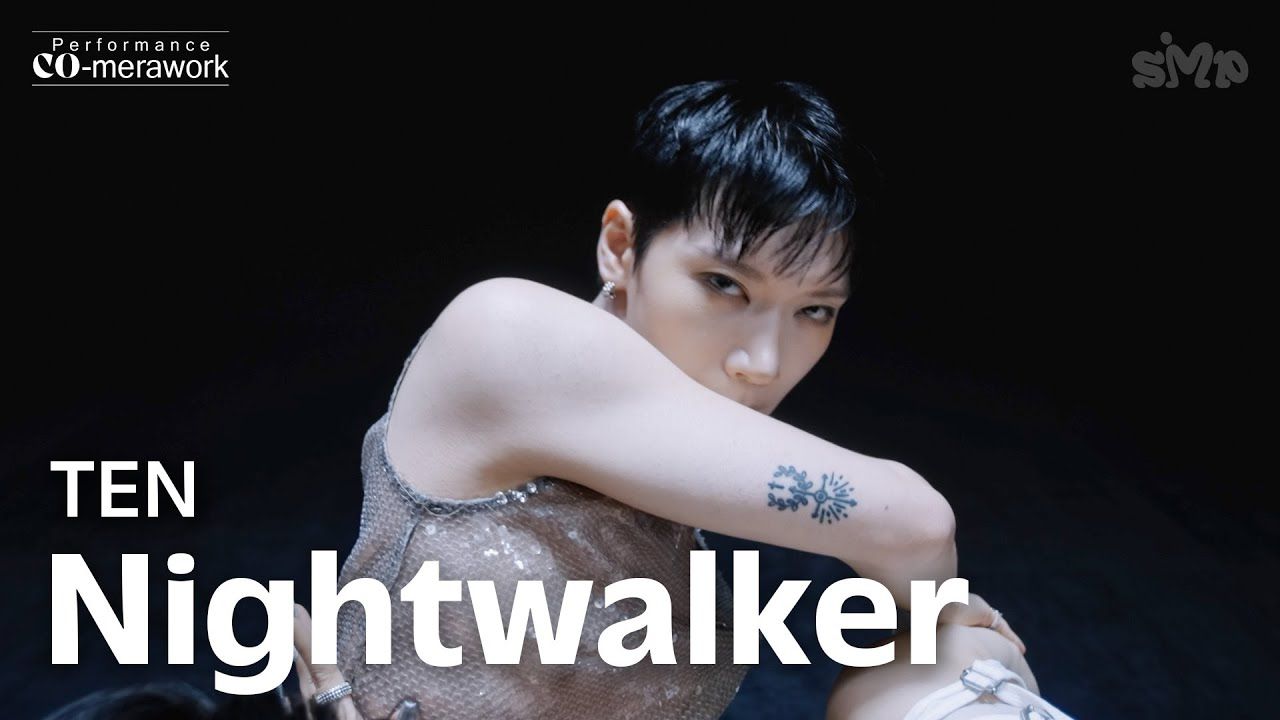 【NCT中文首站】TEN 'Nightwalker' Performance COmerawork哔哩哔哩bilibili