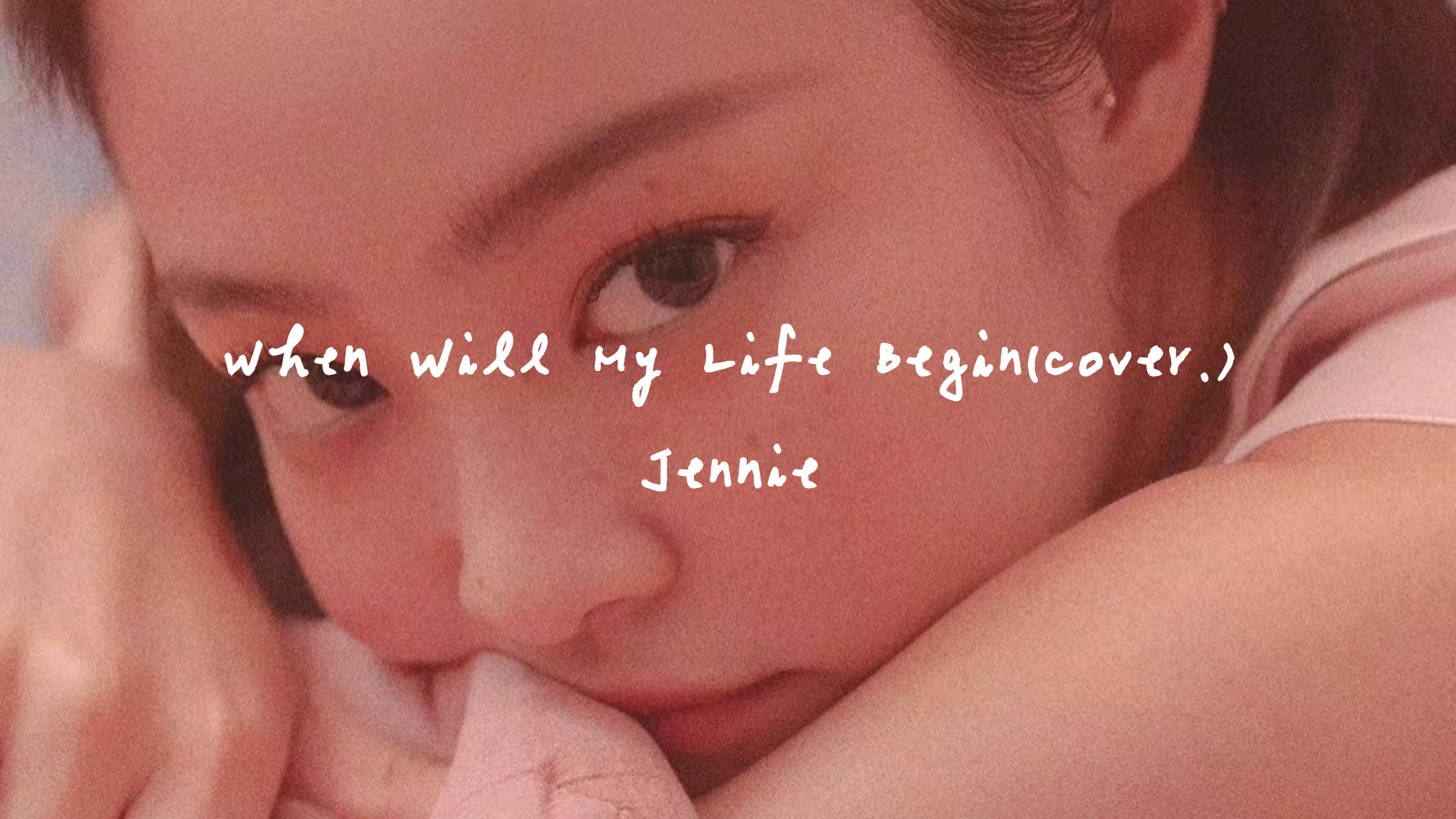 [图]［中英字幕］Jennnie-When Will My Life Begin(Cover.)