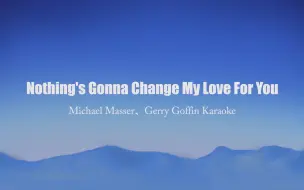 Download Video: Nothing's Gonna Change My Love For You Good accompaniment Karaoke