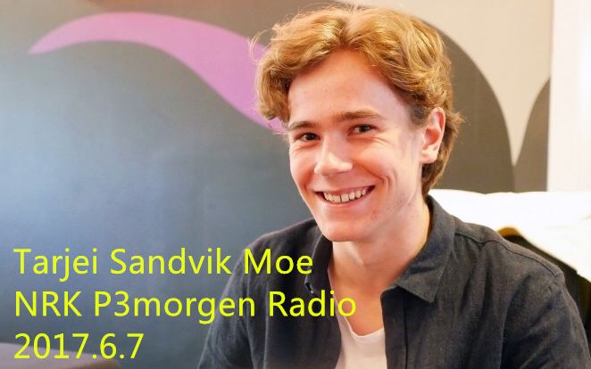 【Tarjei Sandvik Moe】20170607 NRKP3morgen电台录制哔哩哔哩bilibili