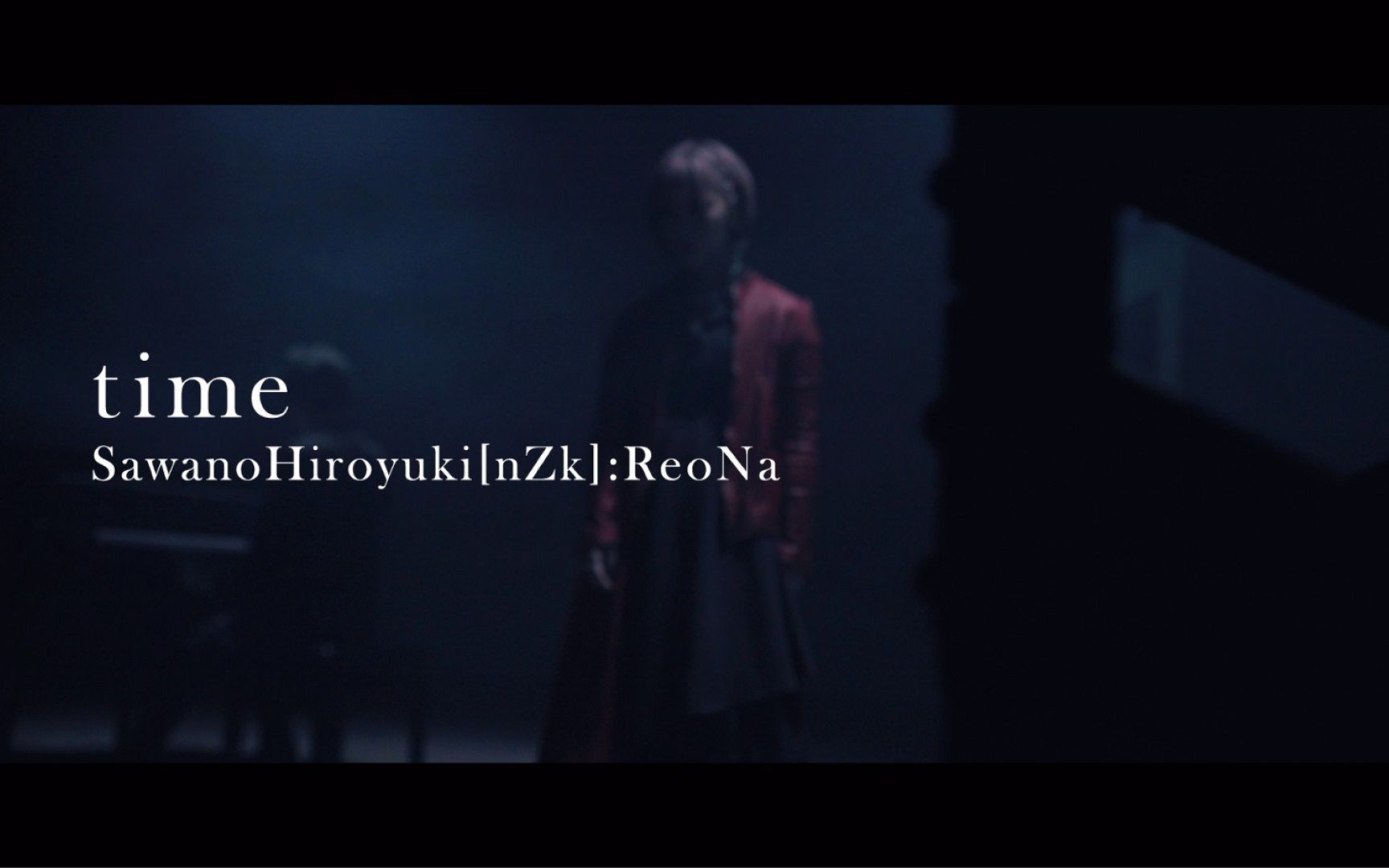 [图]SawanoHiroyuki[nZk]:ReoNa《time》Music Video