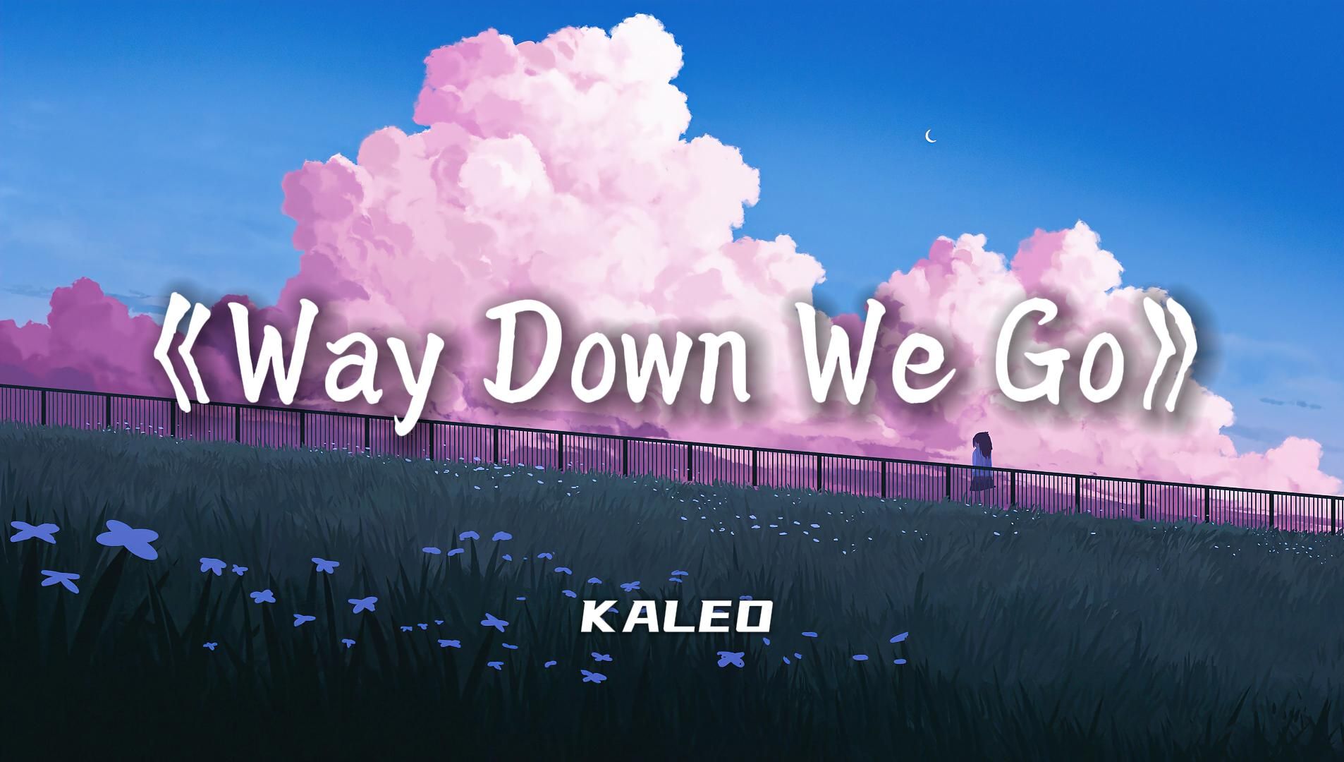 [图]电影经典式站位の小曲《Way Down We Go》