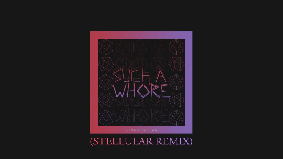 [图]Such a Whore (Stellular Remix) - Stellular/J V L A