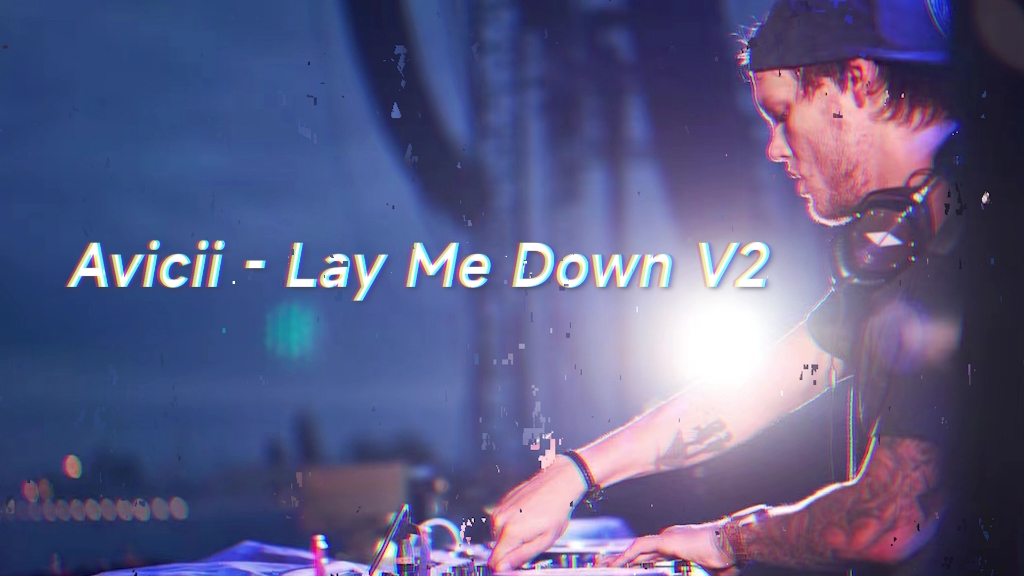 [图]【未发布的泄露曲】Avicii - Lay Me Down V2