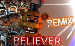 [图](SFM FNAF) 信仰者 混音BELIEVER KASKADE REMIX玩具熊的五夜后宫歌曲