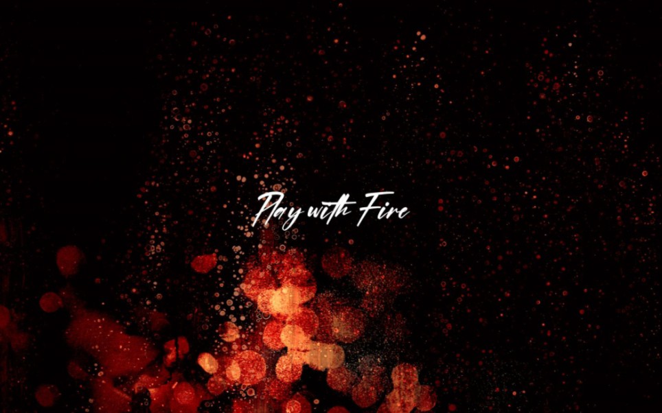 [图]【动态歌词排版】Play with Fire ×Sam Tinnesz